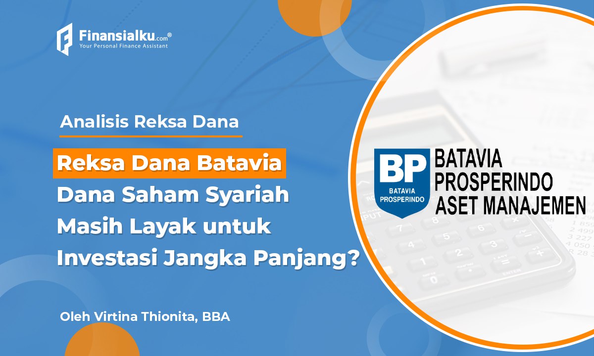 Yuk Intip Kinerja Reksa Dana Batavia Dana Saham Syariah