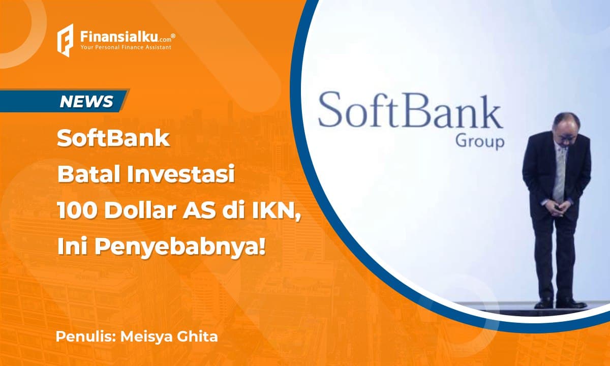 SoftBank Batal Investasi di IKN, Gimana Nasib Pendanaan Ibu Kota Baru?