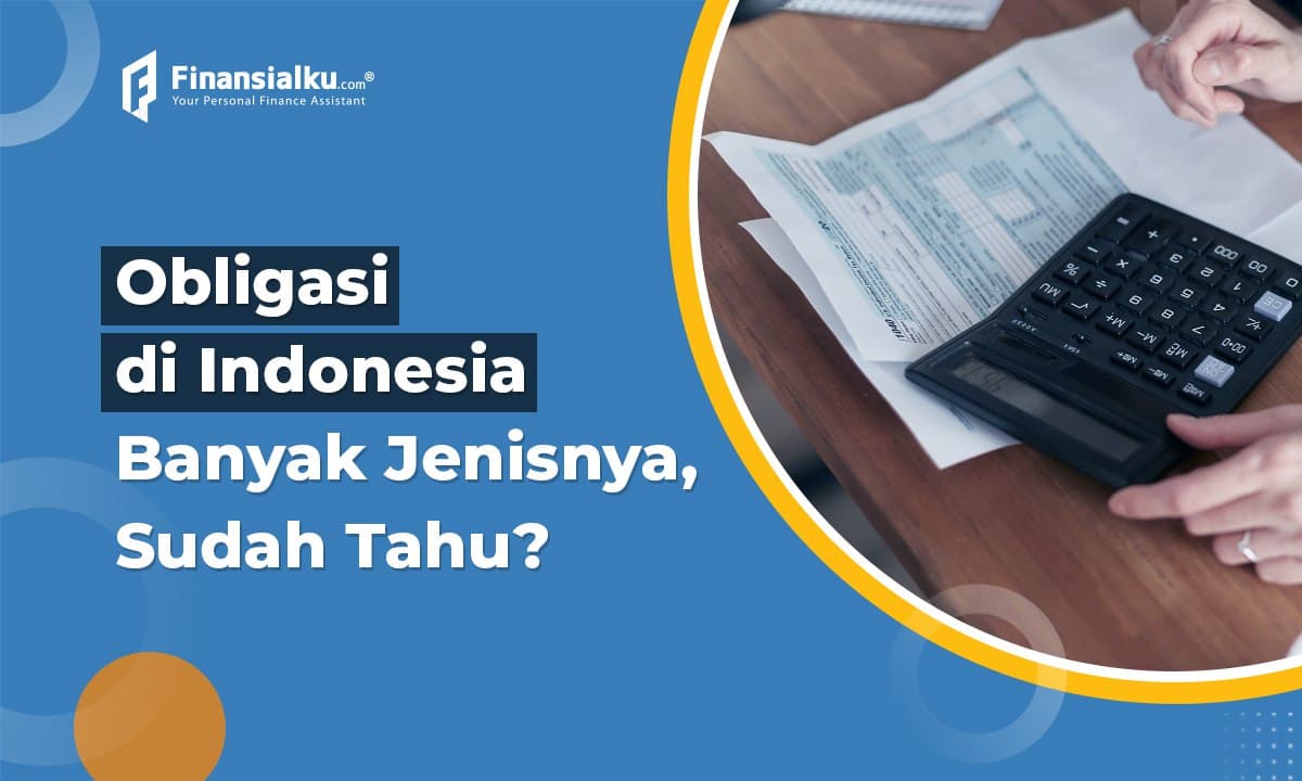 Sebelum Investasi, Ketahui Dulu Jenis Obligasi di Indonesia