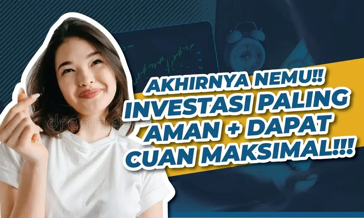 Investasi Aman Dapat Cuan Maksimal