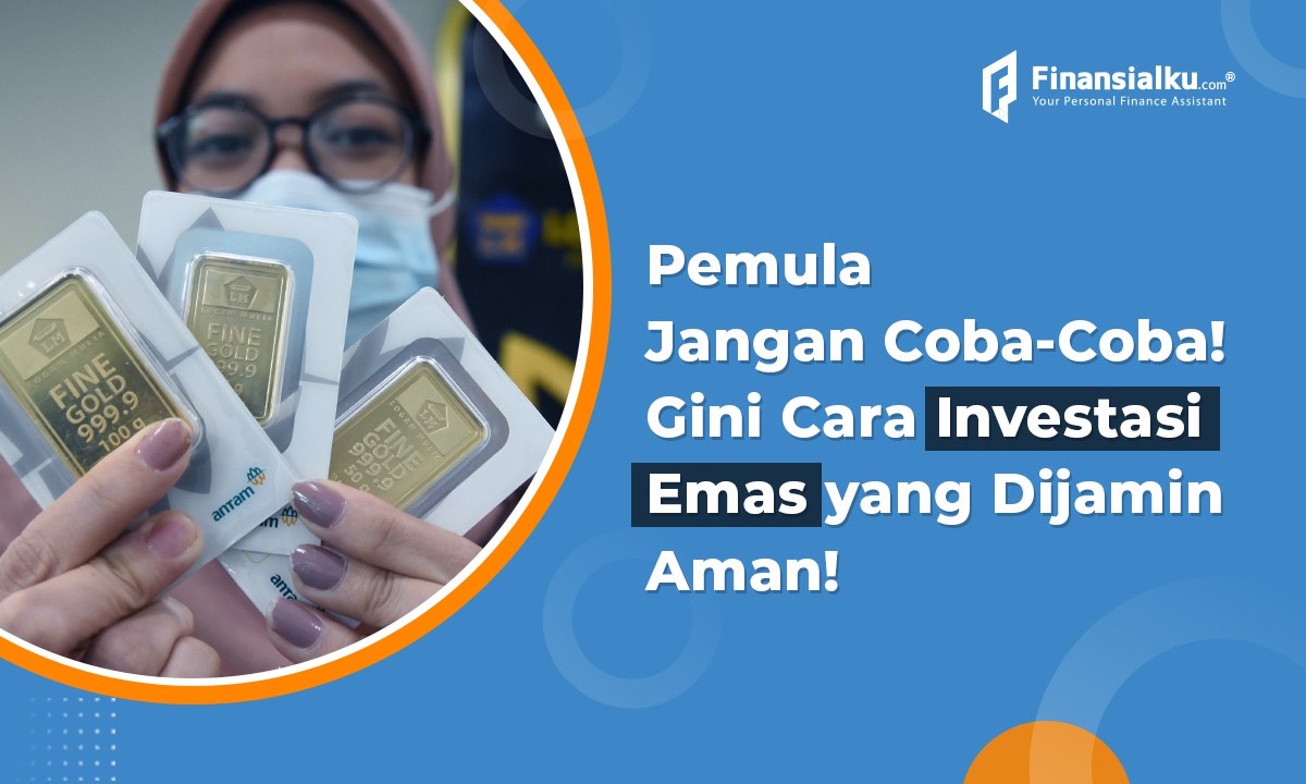 Cara Investasi Emas Online Bagi Pemula yang Aman!