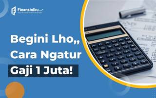 Gaji 1 Juta Per Bulan? Gini Cara Mengatur Keuangannya!