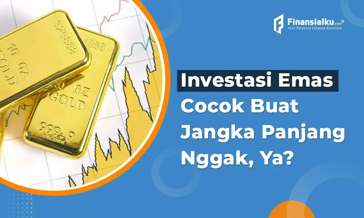 Apakah Investasi Tabungan Emas Bisa Cuan Untuk Jangka Panjang?