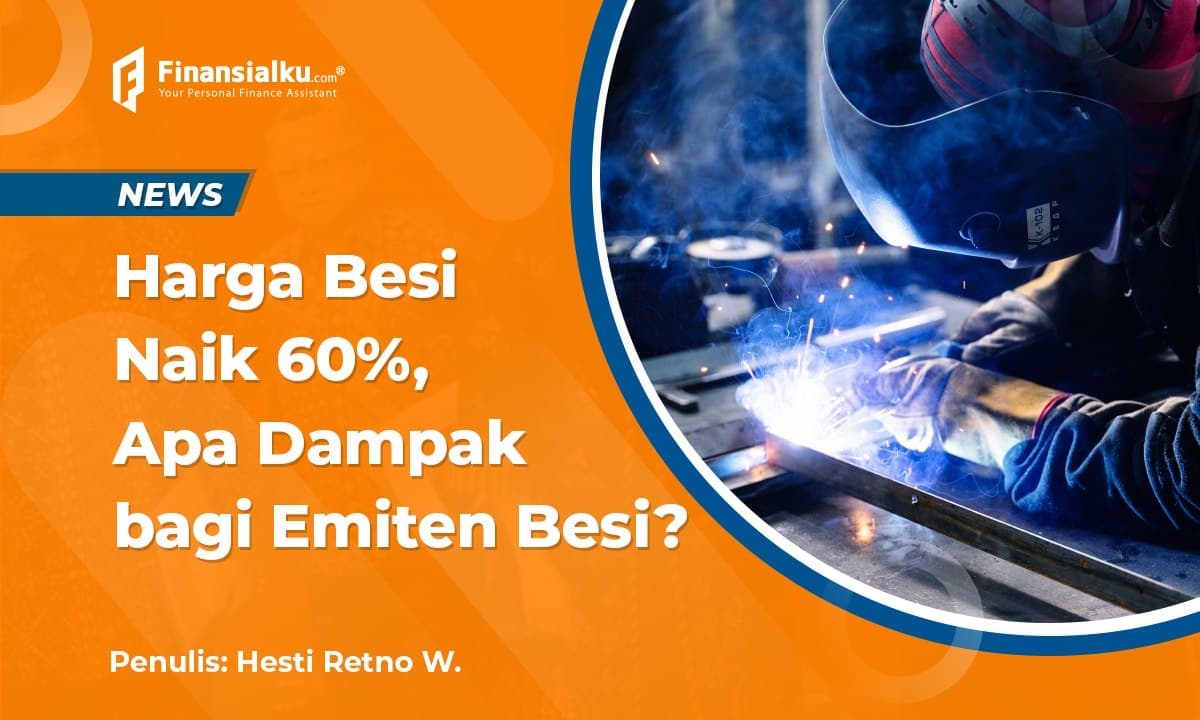 Harga Besi Naik, Apa Efeknya Bagi Emiten Besi?