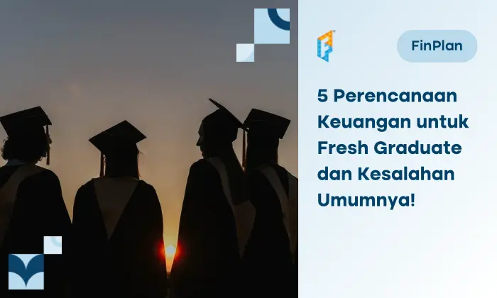5 Tips Perencanaan Keuangan untuk Fresh Graduate