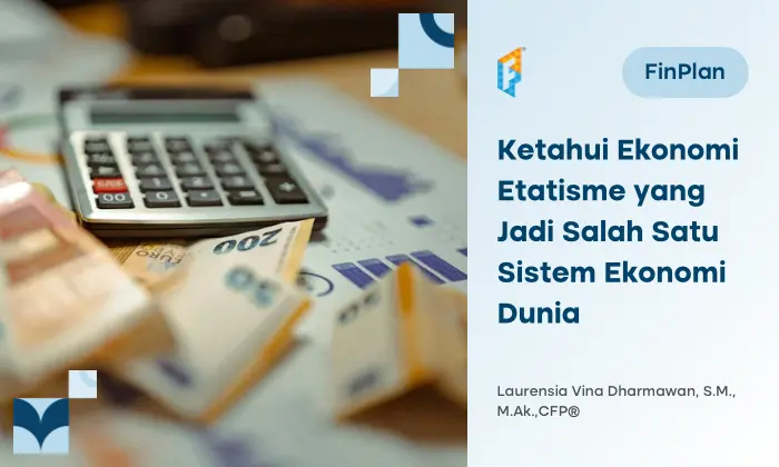 Mengenal Ekonomi Etatisme, Salah Satu Sistem Ekonomi Dunia