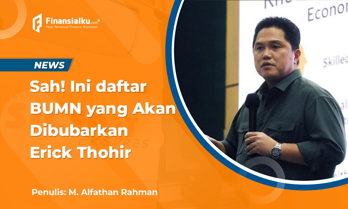 Terus Rugi, Ini Daftar BUMN yang Akan Dibubarkan Erick Thohir