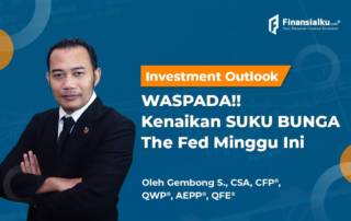 Investment Outlook: WASPADA!! Kenaikan SUKU BUNGA The Fed Minggu Ini