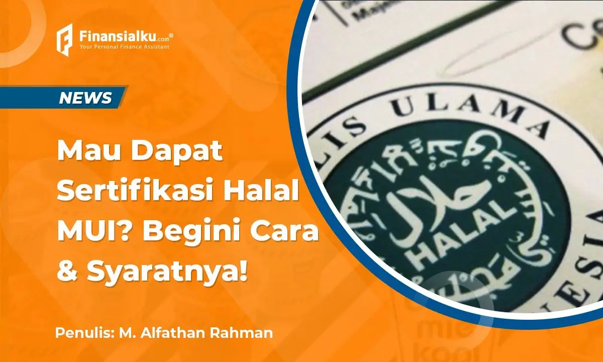 Cara Dapatkan Sertifikat Halal Terbaru, Beserta Biaya dan Syaratnya