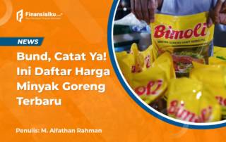 Daftar Harga Minyak Goreng Terbaru, Catat Bund!