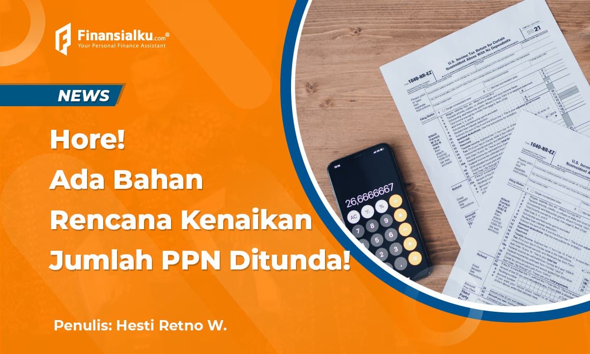 Kenaikan PPN 11% Ditunda, Masih Rencana atau Sudah Fix?