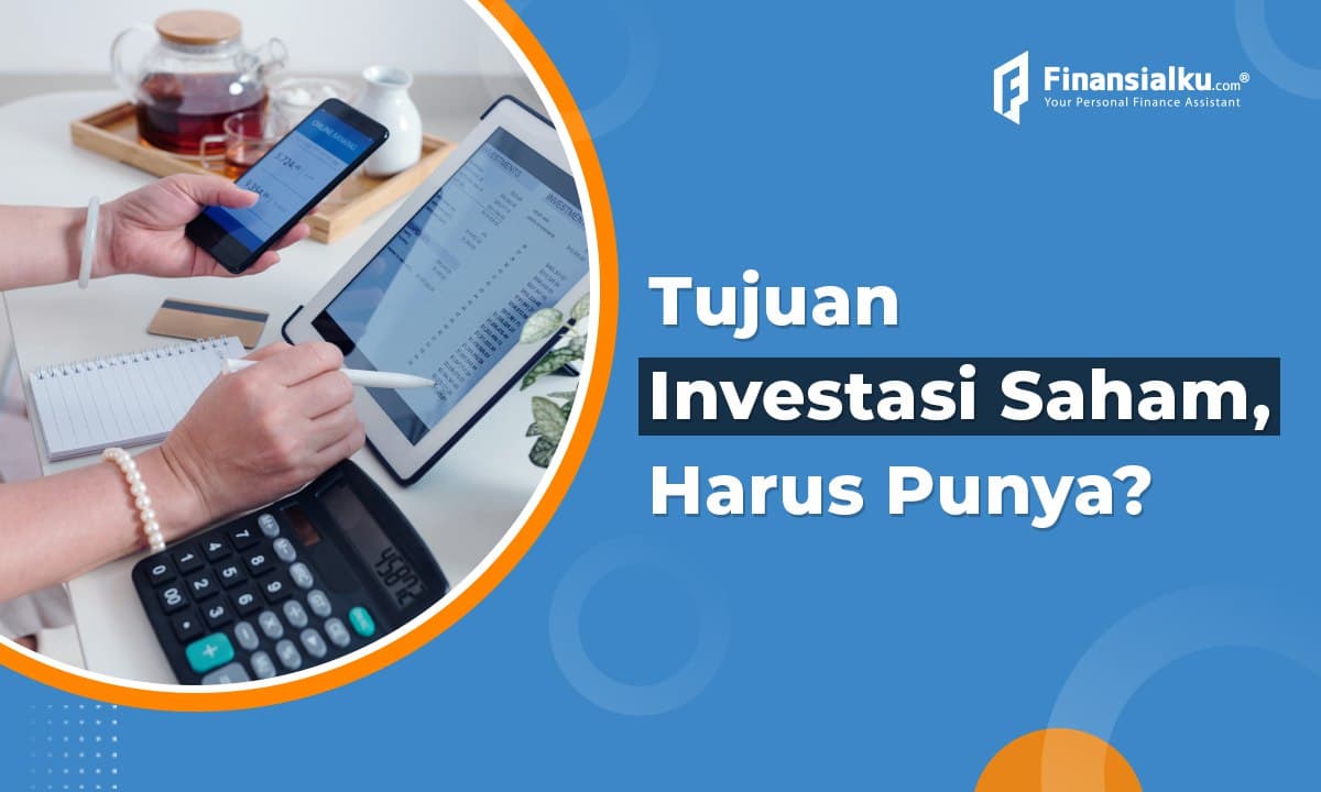 Sebenarnya, Apa Tujuan Investasi Saham yang Baik?