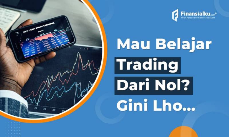 Cara Belajar Trading dari Nol untuk Pemula, Mudah dan Bikin Cuan