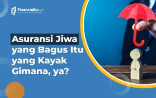 Bagaimana Tips Memilih Asuransi Jiwa yang Bagus?