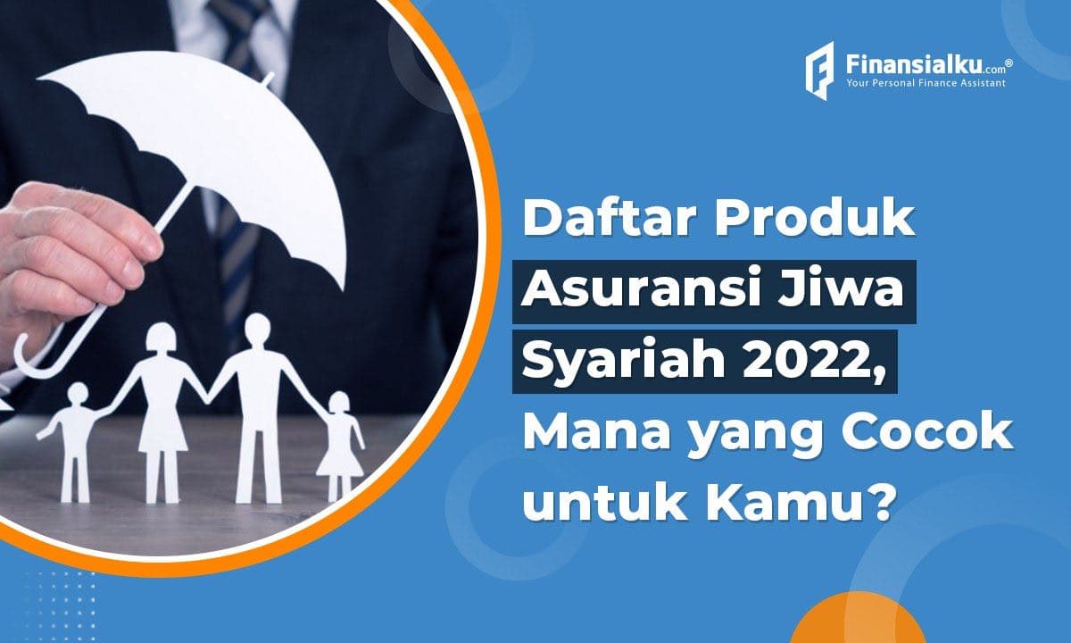 Asuransi Jiwa Syariah: Pengertian dan Daftar Produk Bagi Pemula!