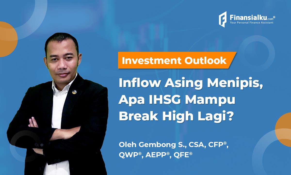 Investment Outlook: Inflow Asing Nipis, Apa Bisa Break High Lagi?