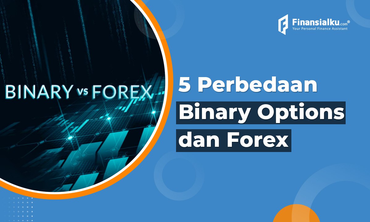 Perbedaan Binary Options dan Forex, dari Cara Kerja Sampai Affiliatornya