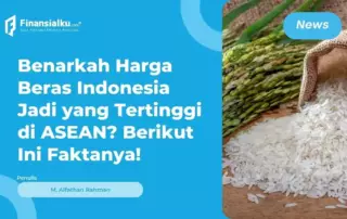 Bank Dunia: Harga Beras RI Tertinggi se-ASEAN, Benarkah?