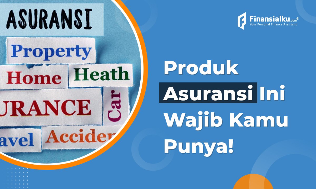 7 Produk Asuransi yang Wajib Dimiliki Tahun 2022