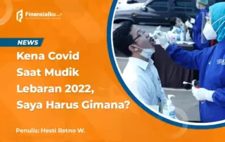 Kena Covid Saat Mudik Lebaran 2022, Harus Gimana?