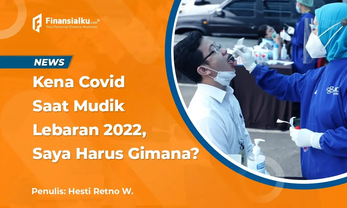 Kena Covid Saat Mudik Lebaran 2022, Harus Gimana?