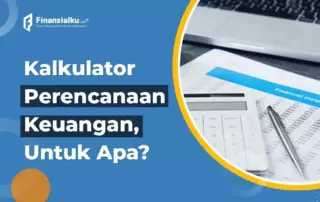 Pengertian Kalkulator Perencanaan Keuangan dan Manfaatnya!