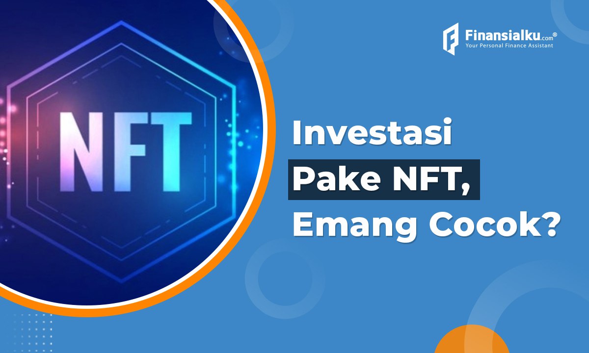 Apakah NFT Cocok Untuk Investasi? Begini Penjelasannya!