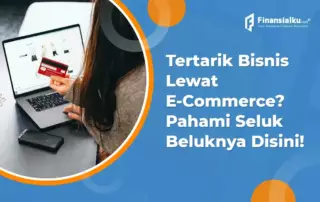Pengertian, Jenis, dan Perkembangan E-commerce di Indonesia