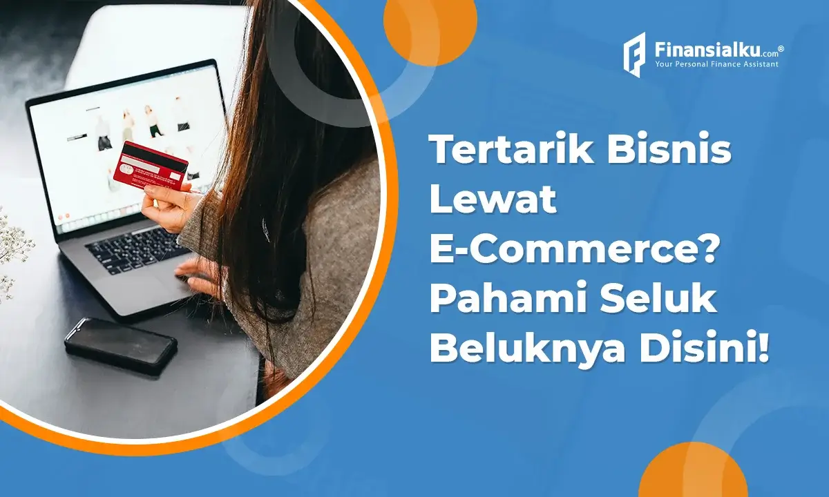 Pengertian, Jenis, dan Perkembangan E-commerce di Indonesia