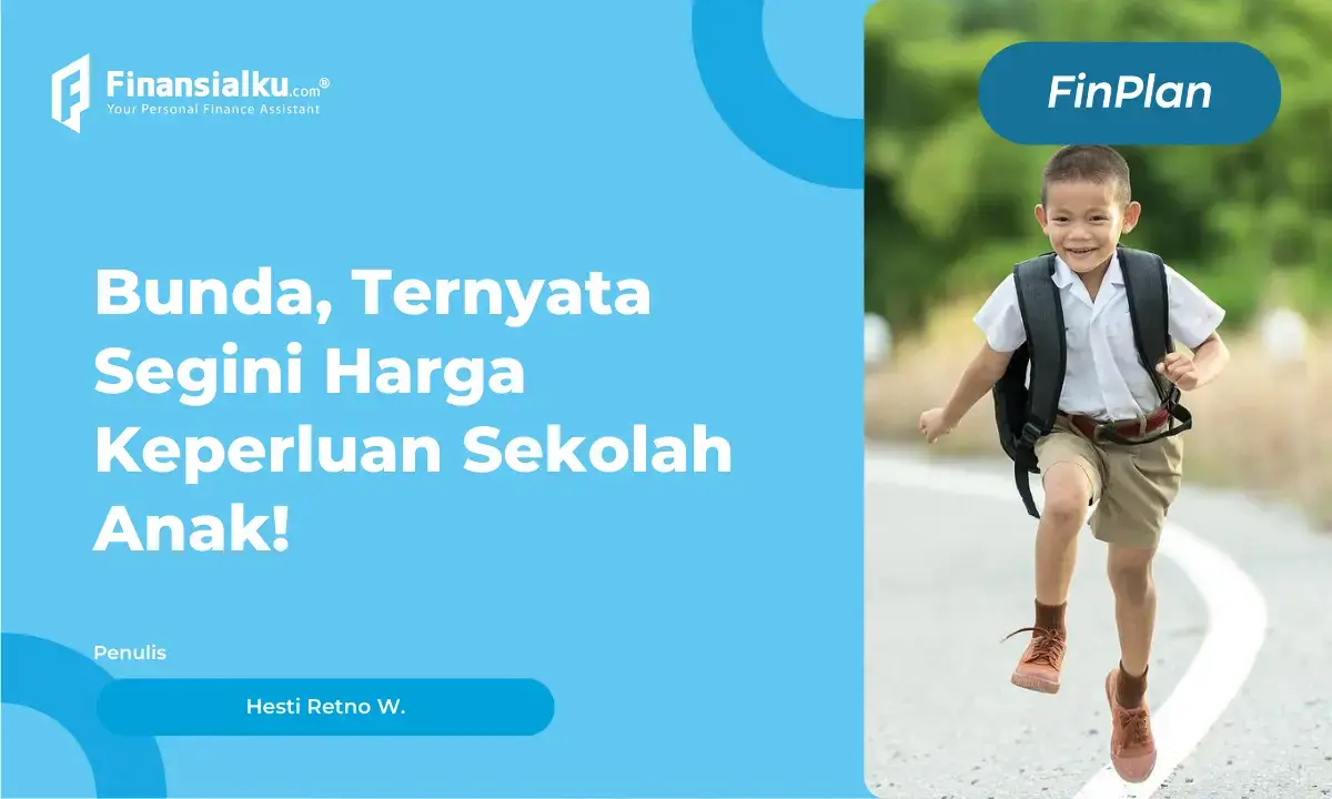 Segini Biaya Perlengkapan Sekolah Anak!