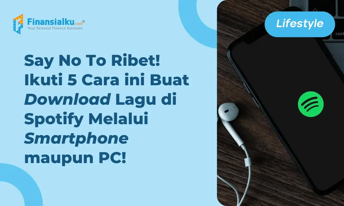 Ketahui 5 Cara Download Lagu di Spotify dari Smartphone dan PC!