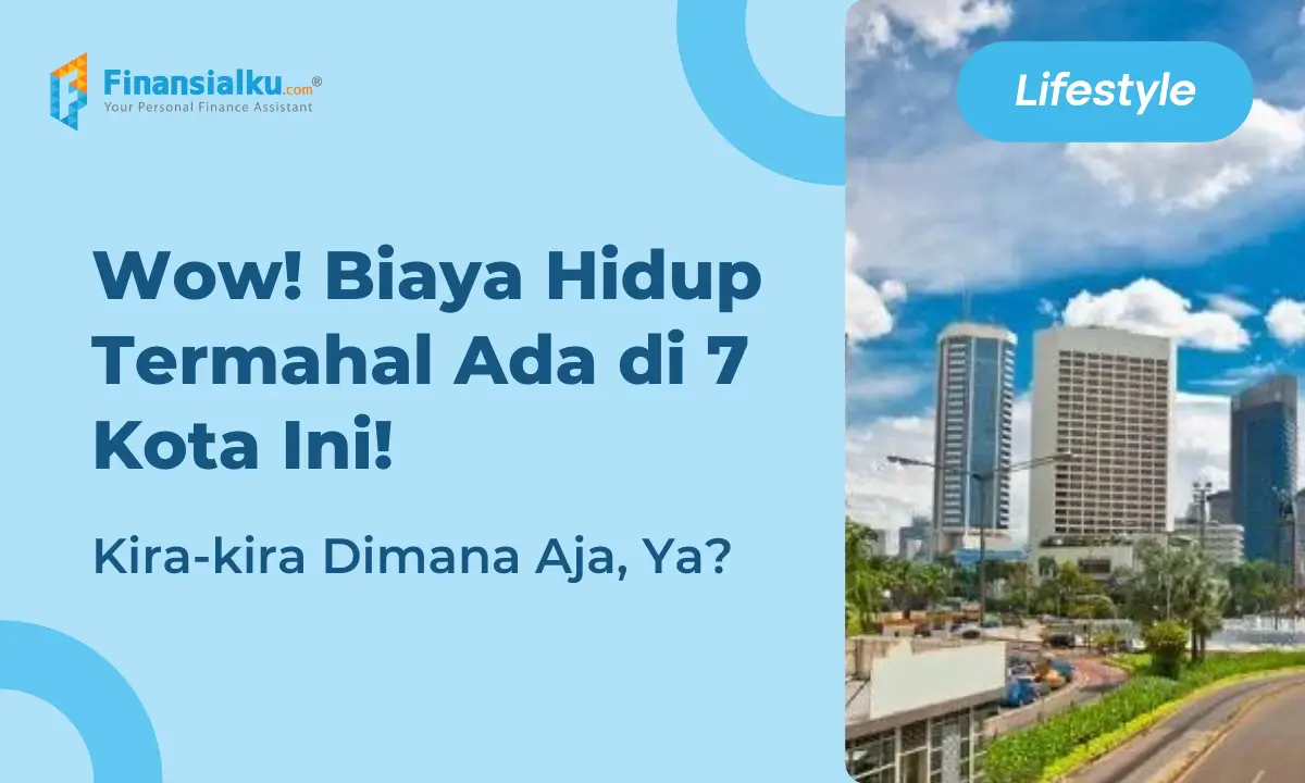 7 Kota dengan Biaya Hidup Termahal di Indonesia