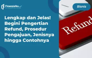 Refund Adalah: Pengertian, Prosedur Pengajuan hingga Contohnya
