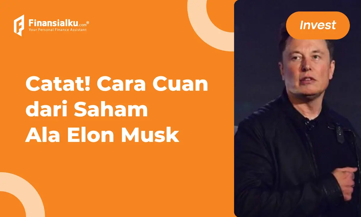 Tips Investasi Saham ala Elon Musk, Orang Terkaya di Dunia