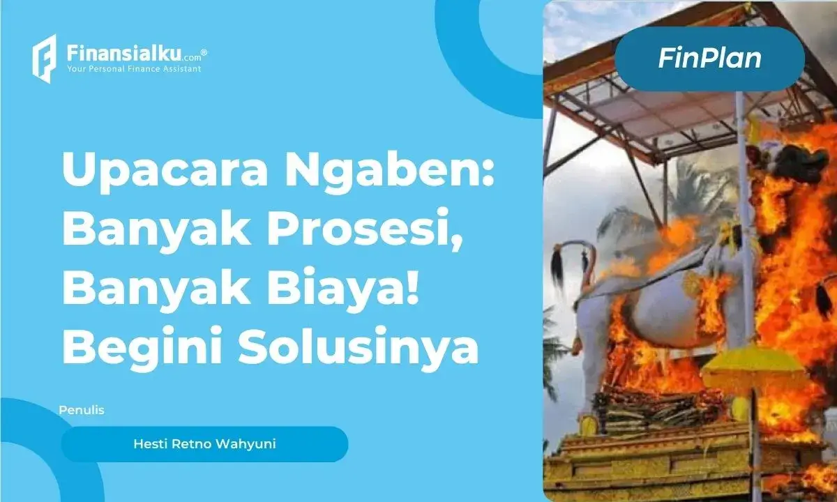 Biaya Ngaben dan Urutan Upacaranya, Tembus Ratusan Juta?