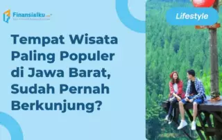 13 Tempat Wisata Jawa Barat Populer yang Wajib Dikunjungi Saat Liburan