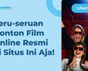 15+ Daftar Situs Nonton Film Online Resmi, Bukan IndoXXI