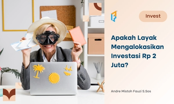 Apakah Layak Mengalokasikan Investasi Rp 2 Juta?