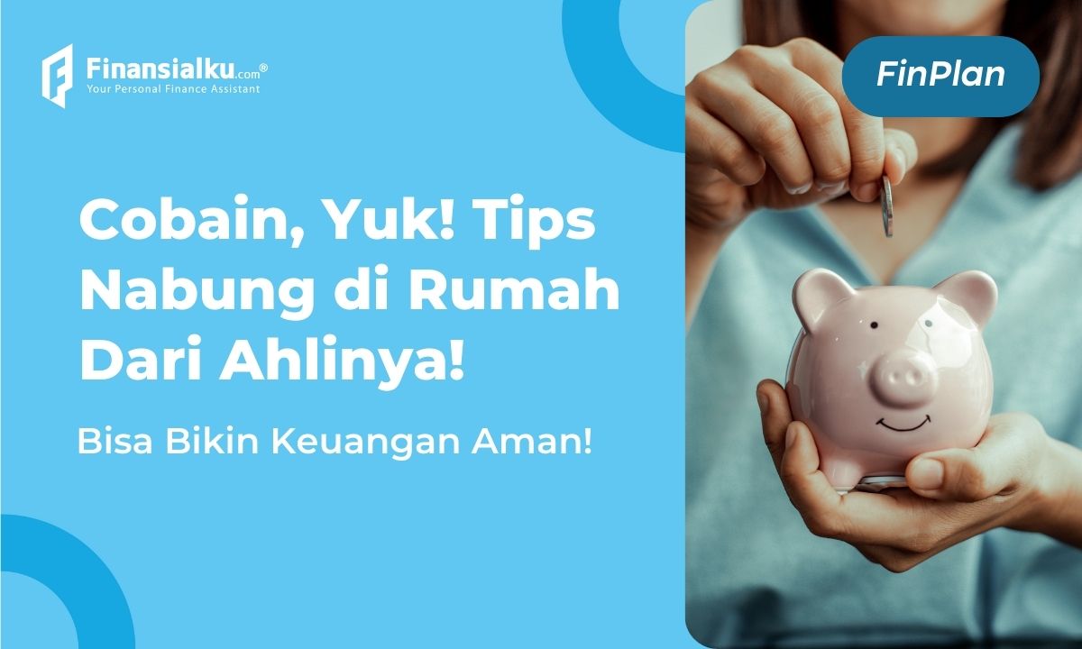 5 Cara Menabung Di Rumah Yang Efektif Ala Perencana Keuangan