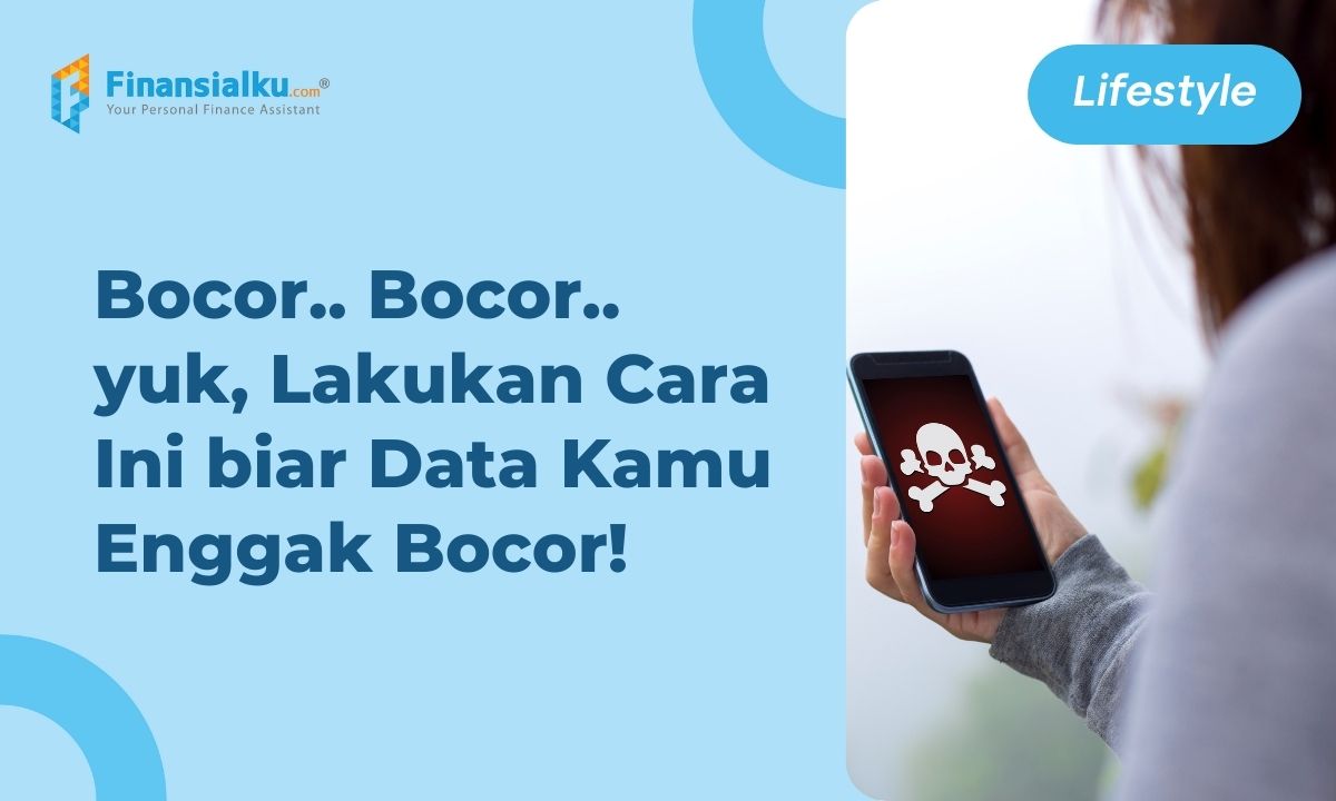 Marak Bocor, Ketahui Cara Melindungi Data Pribadi di Sini!