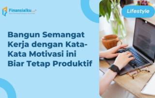 100+ Kata-kata Motivasi Kerja Agar Tetap Produktif