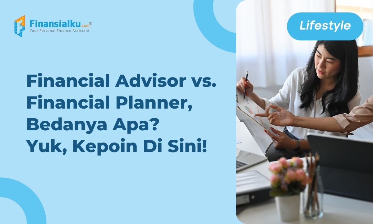 Financial Advisor Adalah Perencana Keuangan? Ini Penjelasannya