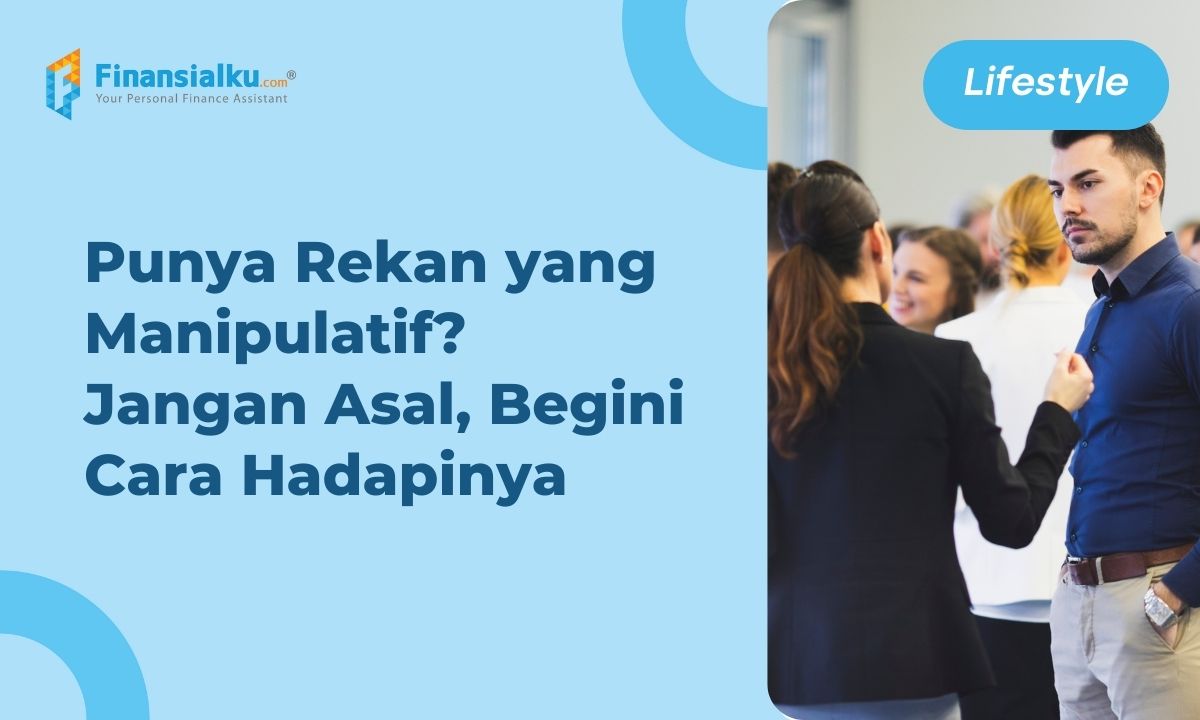 Mengenal Sikap Manipulatif, Ciri, Penyebab, dan Cara Hadapinya