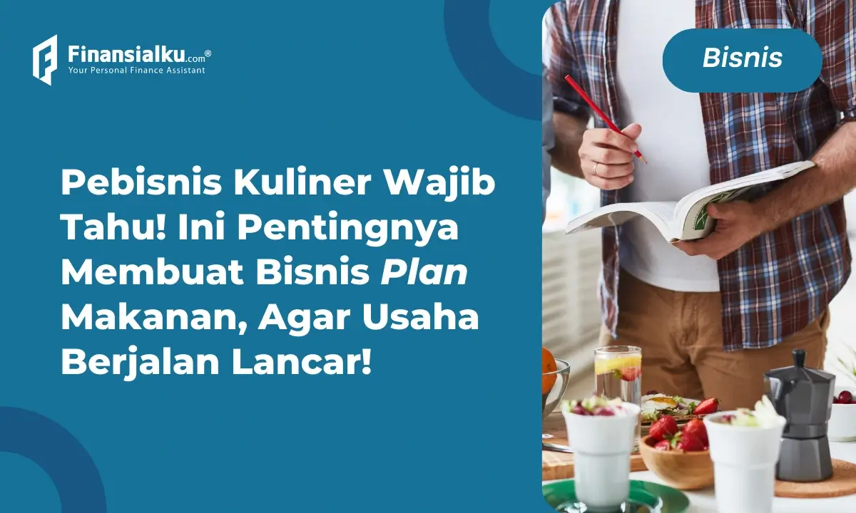 Ini 5 Tahapan Membuat Bisnis Plan Makanan, Biar Lebih Sukses!