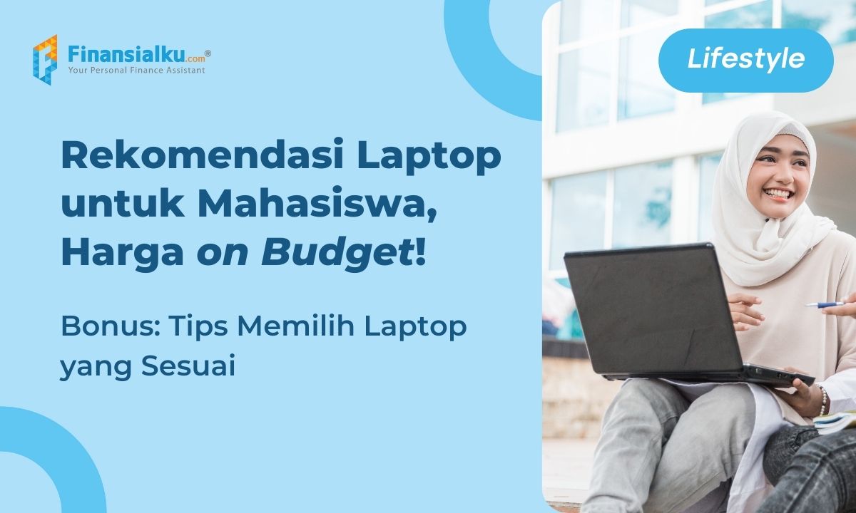 15+ Rekomendasi Laptop untuk Mahasiswa, Ada yang Murah!