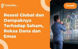 Resesi Global dan Dampaknya ke Saham, Reksa Dana, dan Emas!