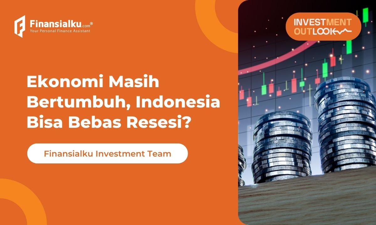 Investment Outlook: Ekonomi Masih Bertumbuh, Indonesia Bisa Bebas Resesi?