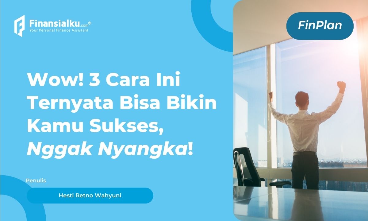 Catat! 3 Cara Sukses dan Kaya Dengan Kebiasaan Sederhana