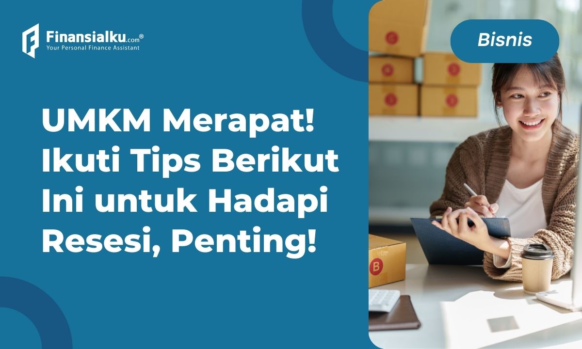 Catat! Tips Hadapi Resesi Bagi UMKM Agar Bisa Bertahan