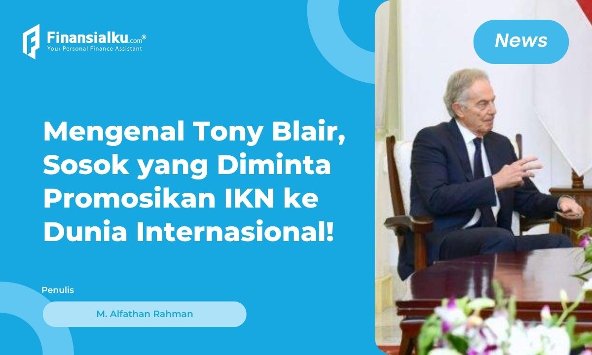 Mengenal Tony Blair, Sosok yang Diminta Jokowi Promosikan IKN